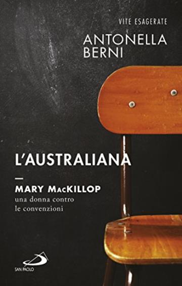 L'australiana. Mary MacKillop, una donna contro le convenzioni